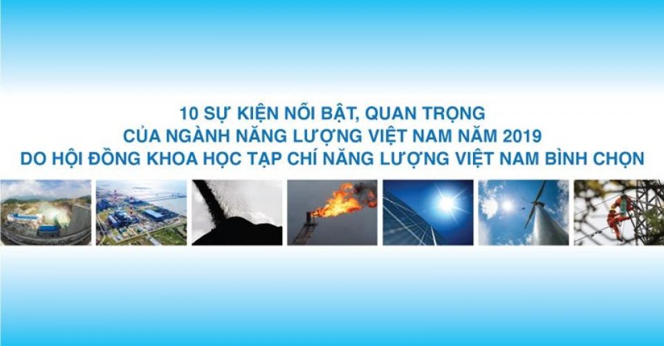 Mười sự kiện nổi bật của ngành Năng lượng Việt Nam năm 2019